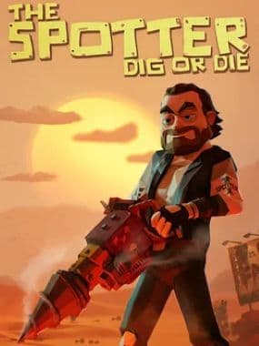 The Spotter: Dig or Die