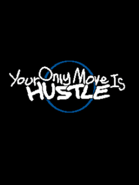 Your Only Move is Hustle