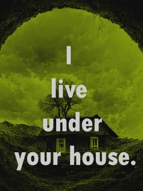 I Live Under Your House