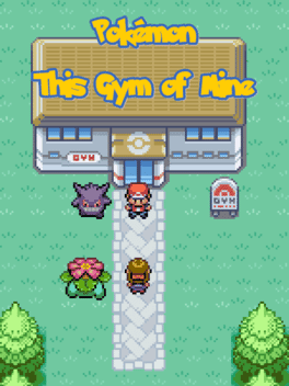 Pokemon This Gym of Mine 2