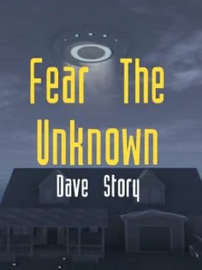 Fear The Unknown: Dave Story